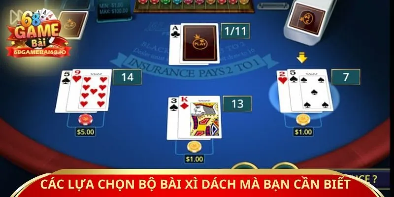 Các lựa chọn bộ bài Xì dách mà bạn cần biết 