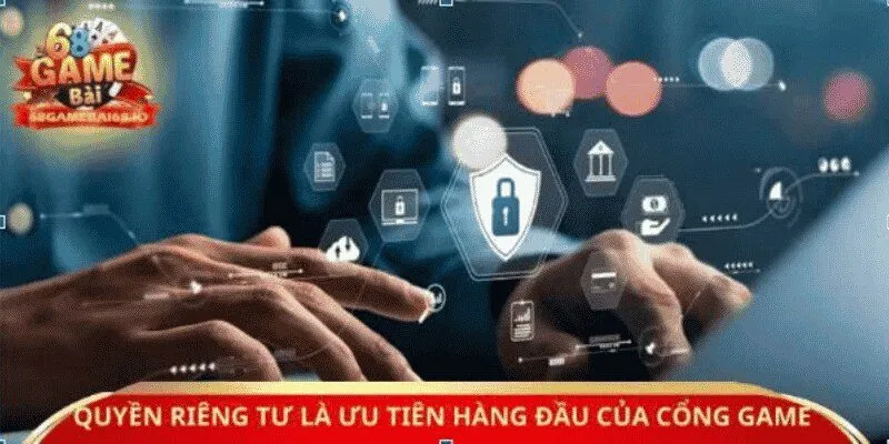Quyền riêng tư là ưu tiên hàng đầu của cổng game 