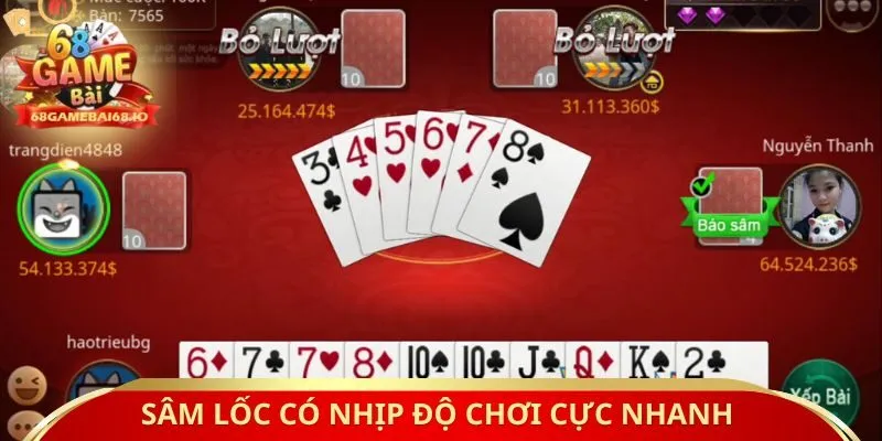 Sâm Lốc có nhịp độ chơi cực nhanh 